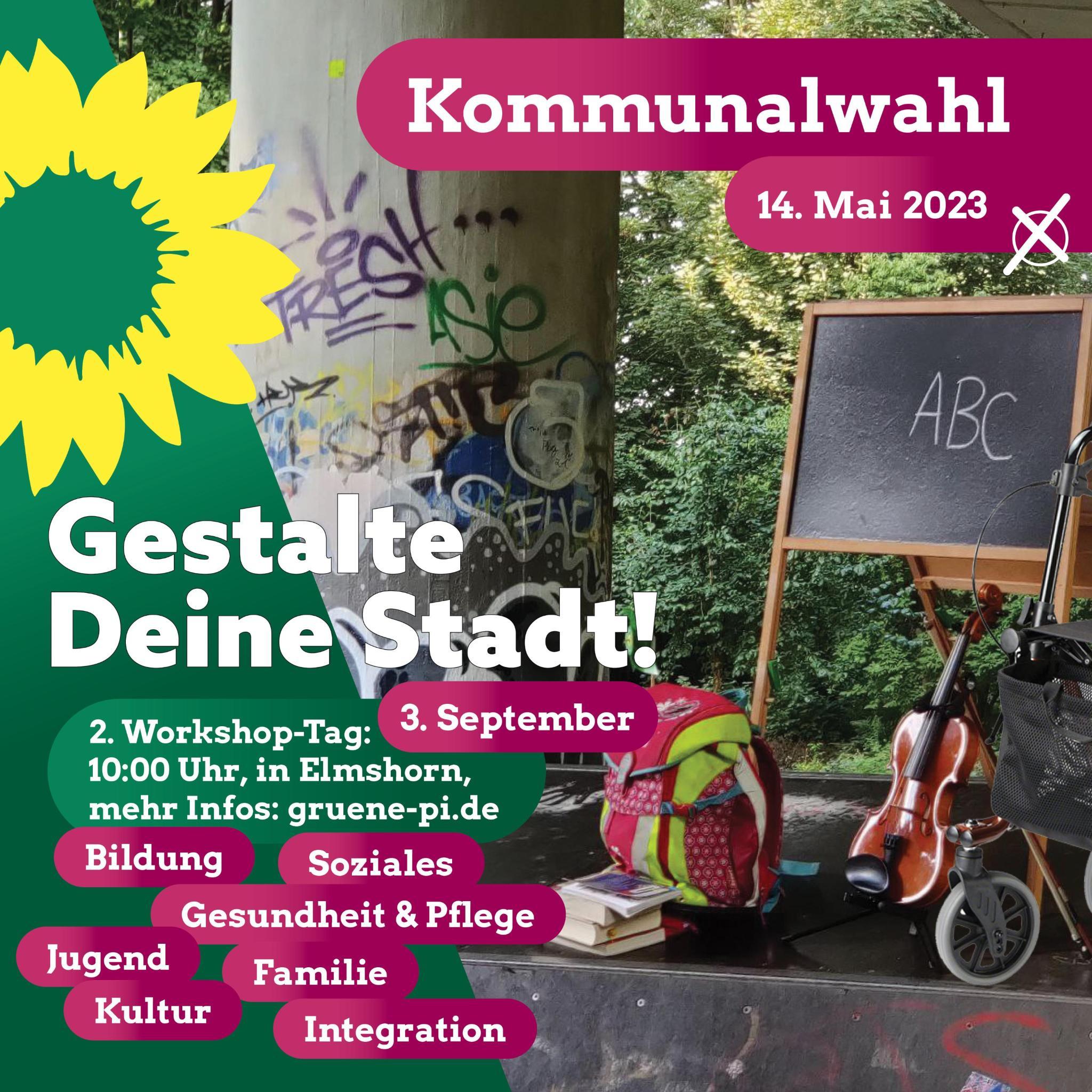Bild von einer kleinen Schultafel, einem Rollator, einer Geige, einem Kinderschulranzen und einem Stapel Bücher auf der Halfpipe einer Skaterbahn. Im Hintergrund eine Säule, die mit Graffiti besprüht ist. Darauf der Text: „Kommunalwahl 14. Mai 2023: Gestalte Deine Stadt! 2. Workshoptag: 3. September, 10 Uhr, Elmshorn, gruene-pi.de, Bildung, Gesundheit und Pflege, Jugend, Familie, Soziales, Kultur, Integration.“ Oben links die gelbe Sonnenblume der Grünen.